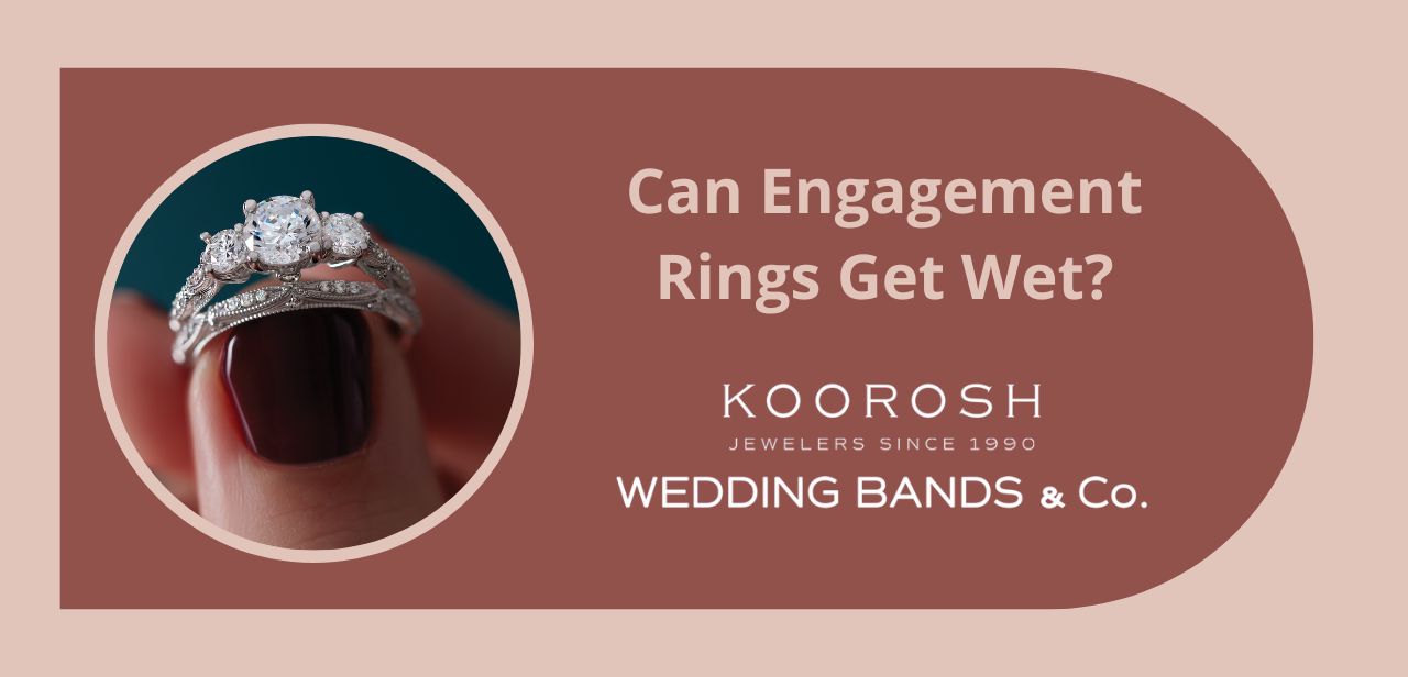 Can Engagement Rings Get Wet?