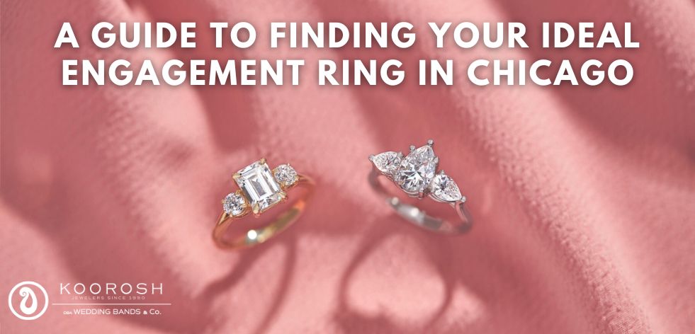 A Guide to Finding Your Ideal Engagement Ring in Chicago