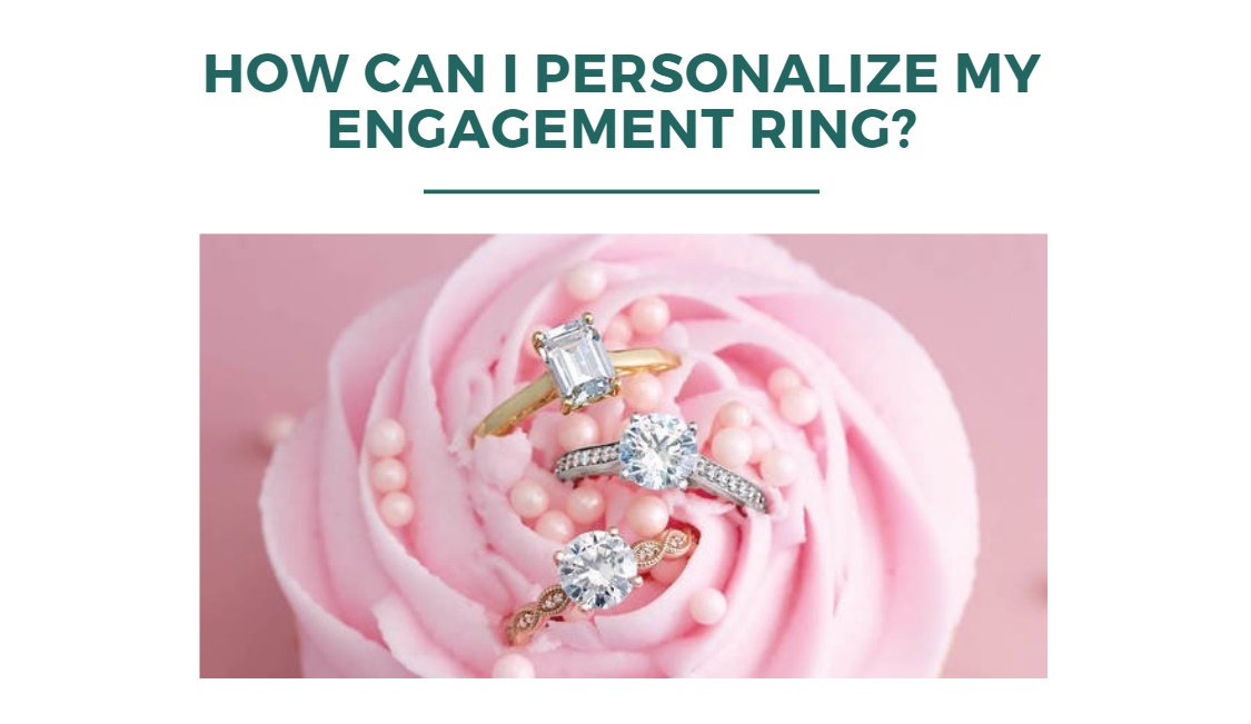 How can I personalize my engagement ring?