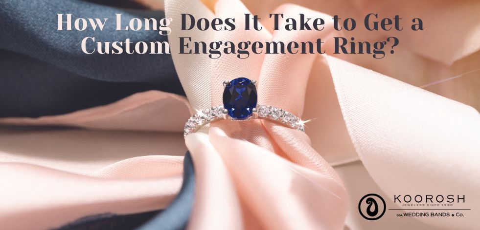 How Long Does It Take to Get a Custom Engagement Ring