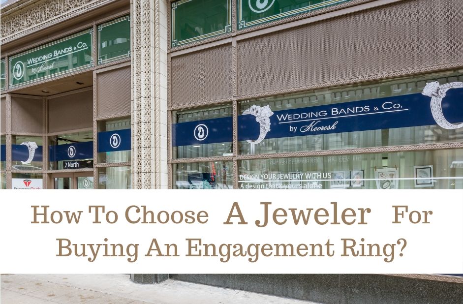 How To Choose A Jeweler For Buying An Engagement Ring?