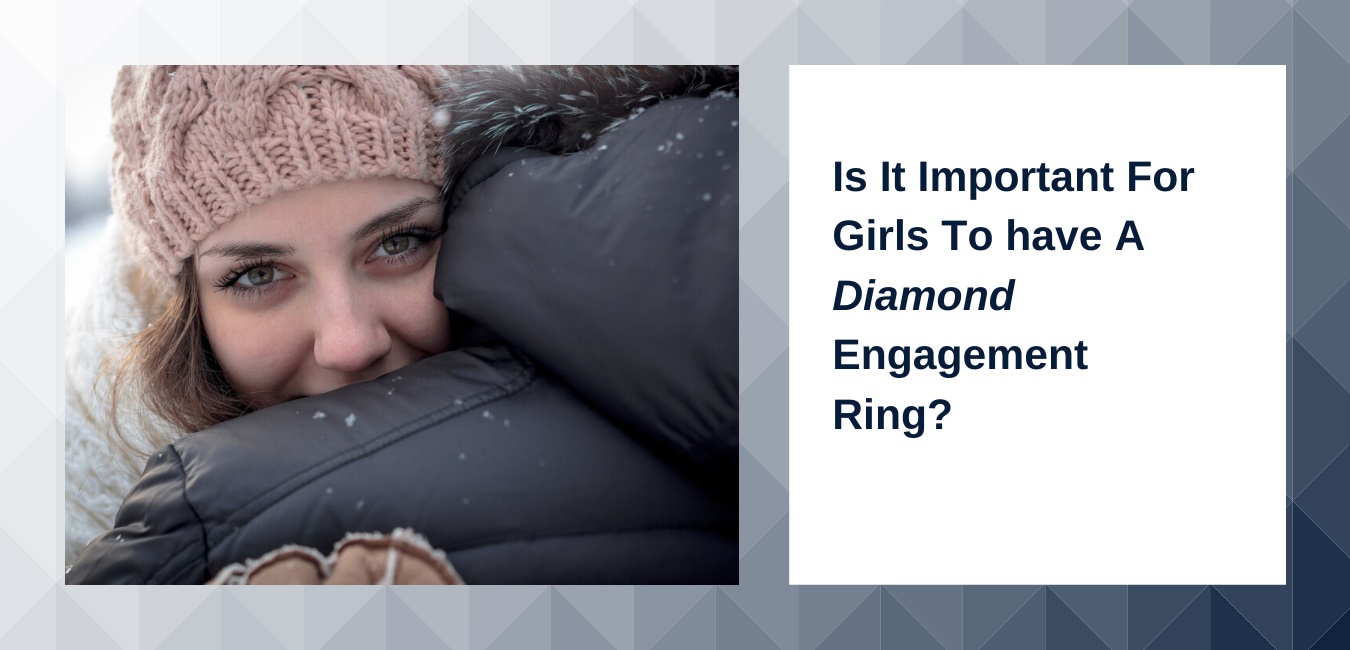 Is it important for girls to have a diamond engagement ring?