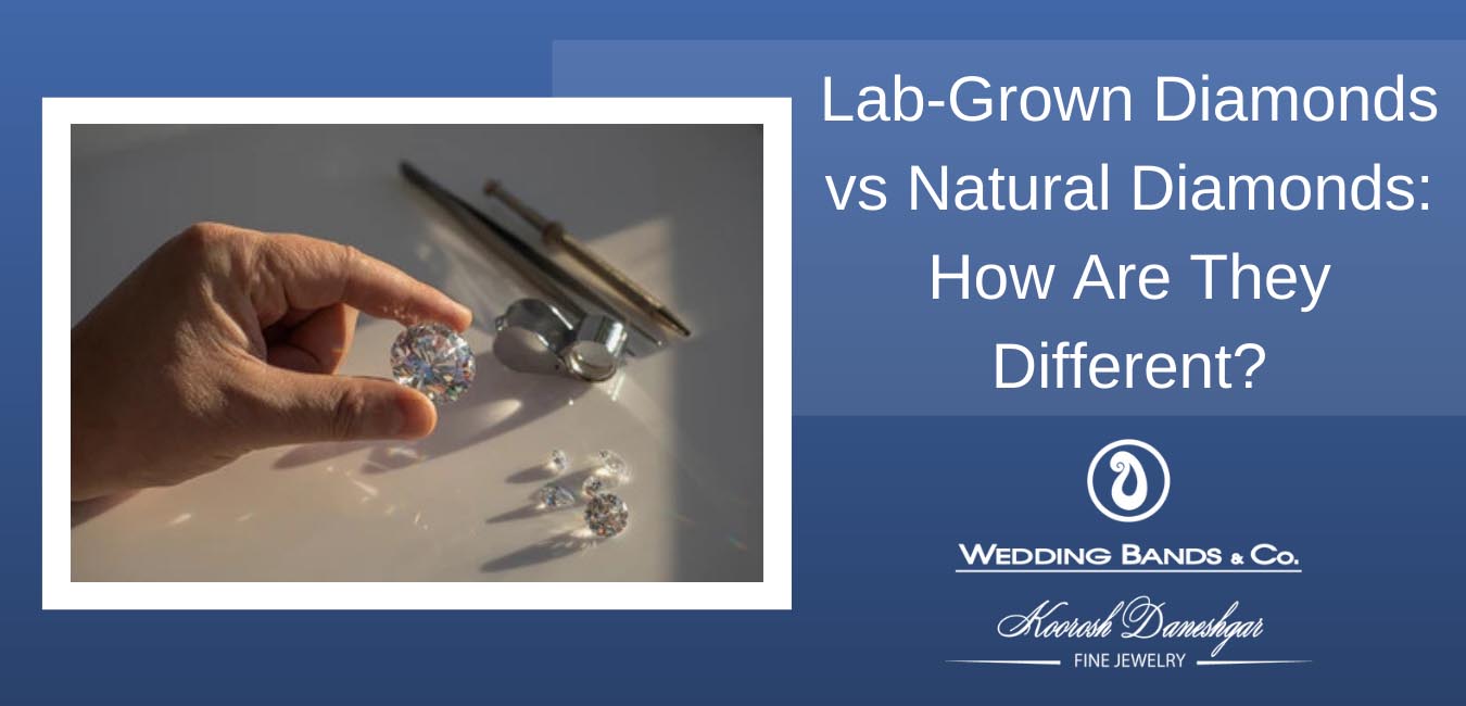 Lab Grown Diamonds vs Natural Diamonds: How Are They Different?