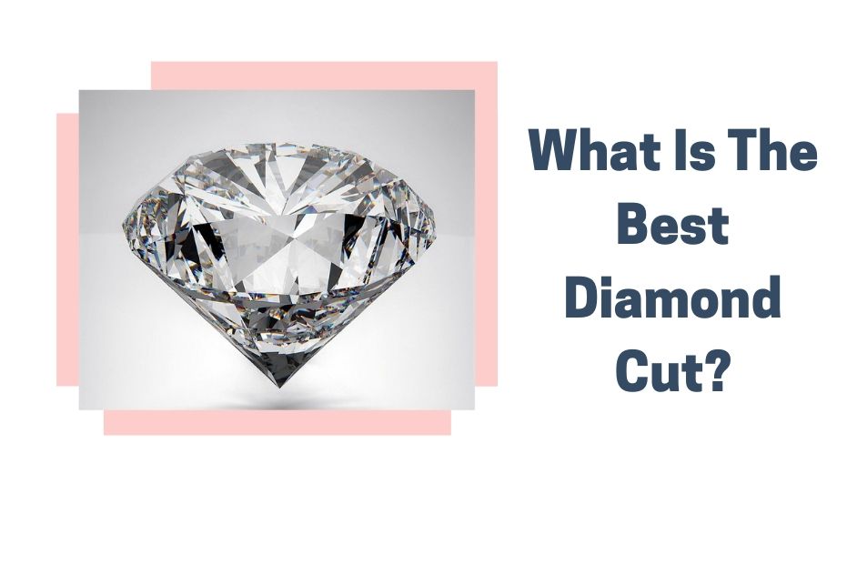 What Is The Best Diamond Cut?