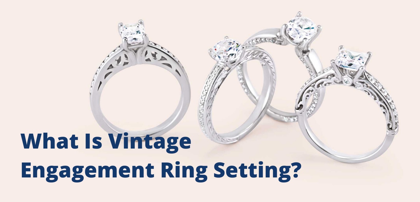 viool exotisch Beïnvloeden What Is Vintage Engagement Ring Setting? - Wedding Bands & Co.