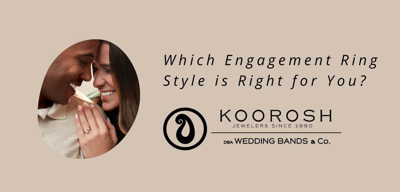 Which Engagement Ring Style is Right for You?