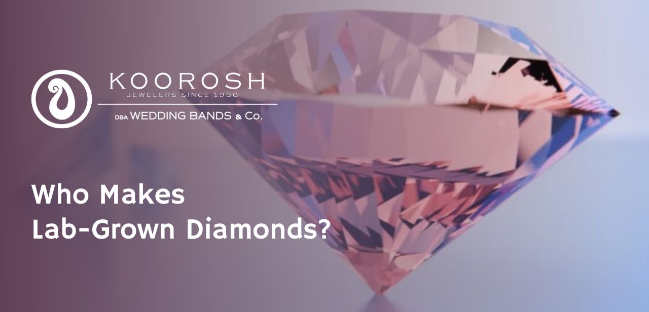 Who Makes Lab-Grown Diamonds?