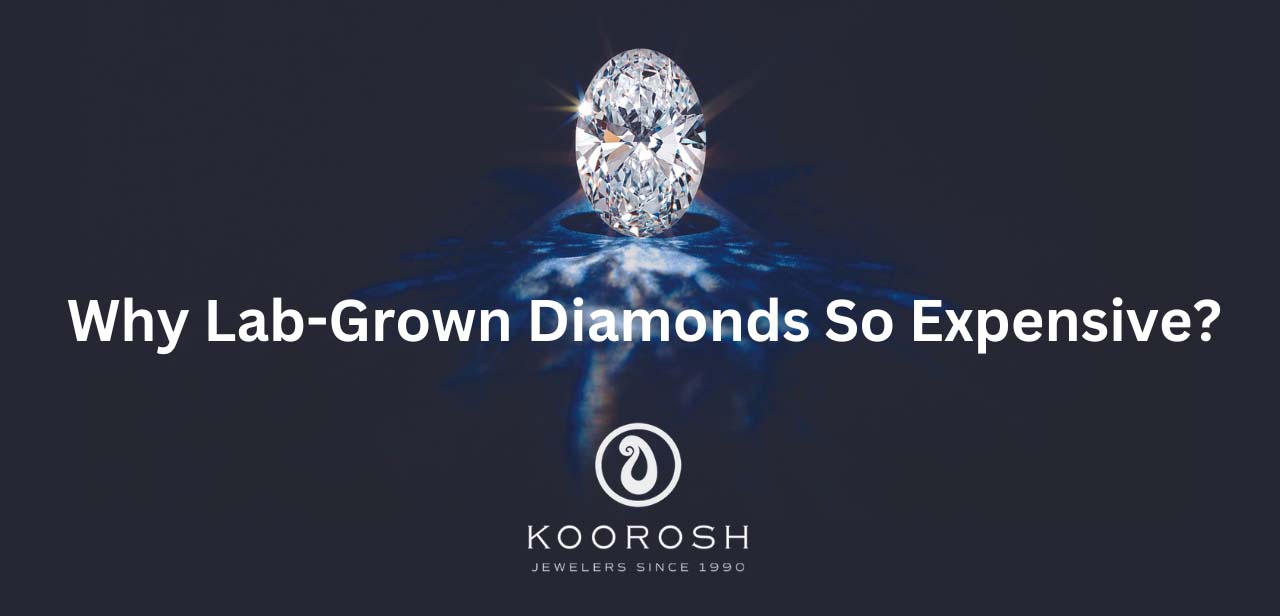 Why Lab-Grown Diamonds So Expensive?